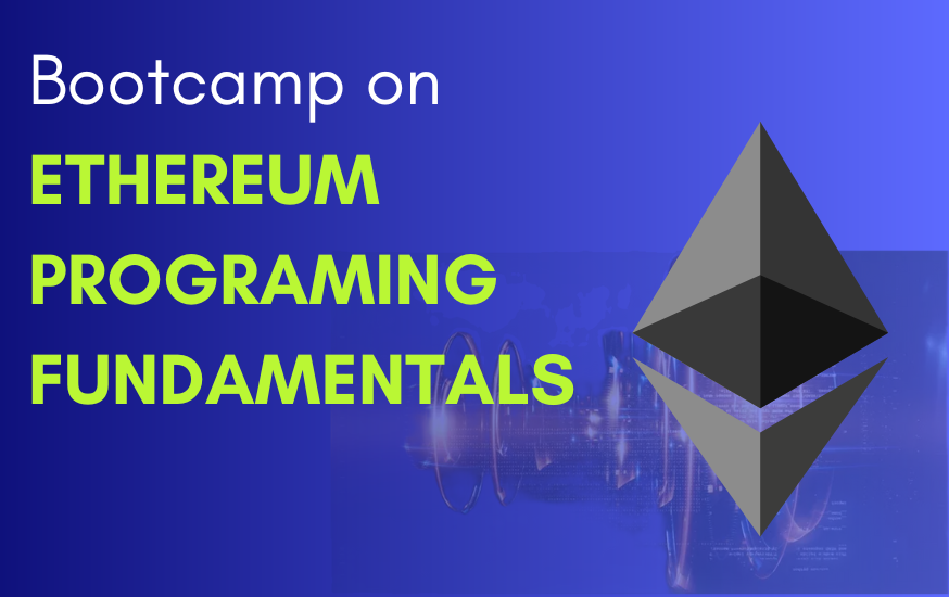 Bootcamp on Ethereum Programming Fundamentals