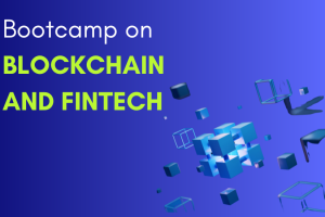 Bootcamp on Blockchain and Fintech