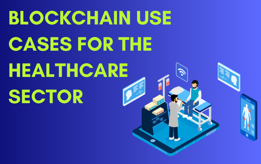Blockchain Use Cases for the Healthcare Sector