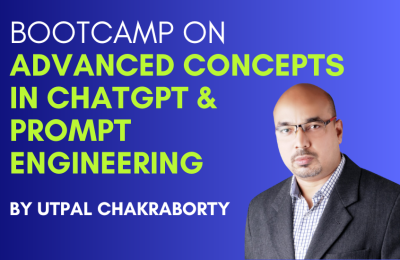 Bootcamp on Advanced Concepts in ChatGPT & Prompt Engineering